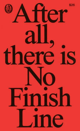 After All, There Is No Finish Line