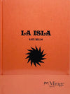 Kate Bellm/La Isla Mirage Edition No.1