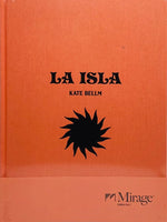 Kate Bellm/La Isla Mirage Edition No.1