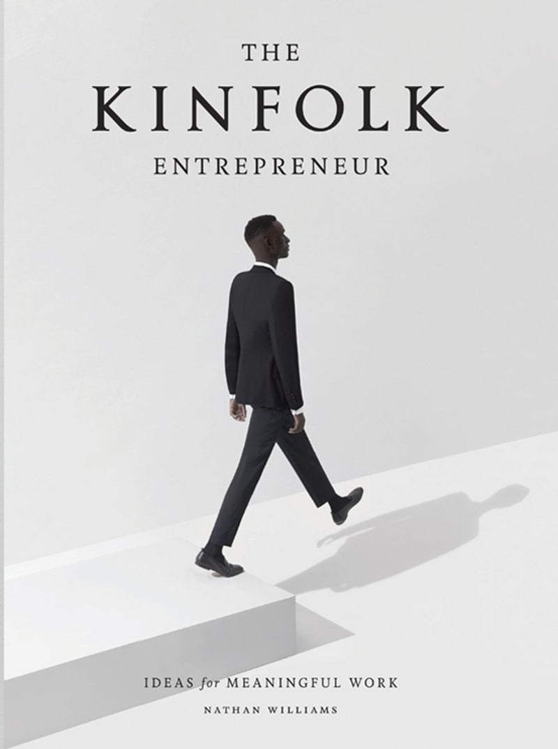 The Kinfolk Entrepreneur : Ideas for Meaningful Work
