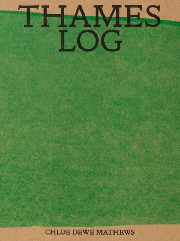 Thames Log By Chloe Dewe Mathews